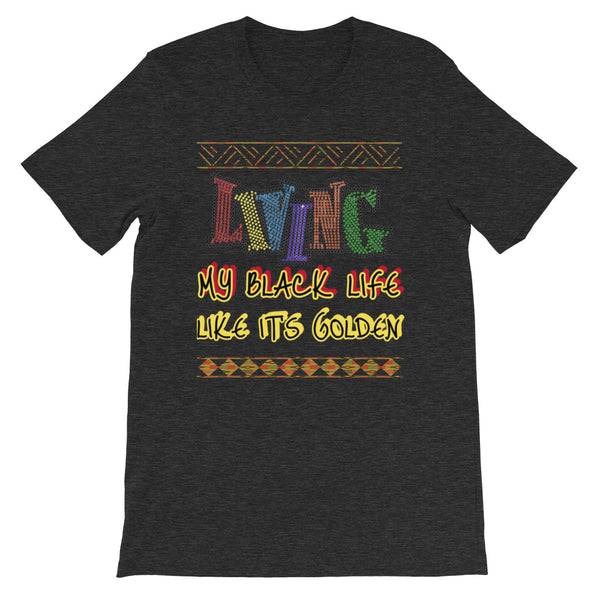 Living My Black Life Like It's Golden Short-Sleeve Unisex T-Shirt