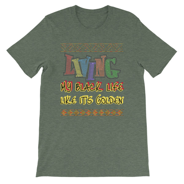 Living My Black Life Like It's Golden Short-Sleeve Unisex T-Shirt