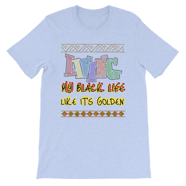 Living My Black Life Like It's Golden Short-Sleeve Unisex T-Shirt