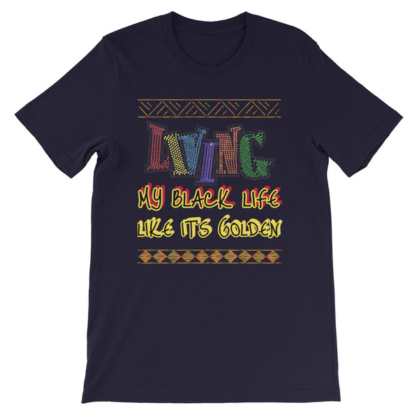 Living My Black Life Like It's Golden Short-Sleeve Unisex T-Shirt