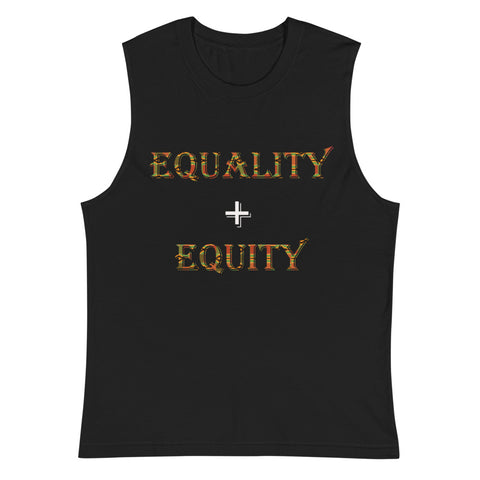 Equality + Equity Unisex Muscle Shirt