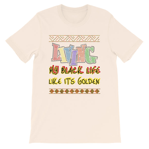 Living My Black Life Like It's Golden Short-Sleeve Unisex T-Shirt