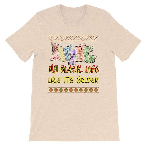 Living My Black Life Like It's Golden Short-Sleeve Unisex T-Shirt