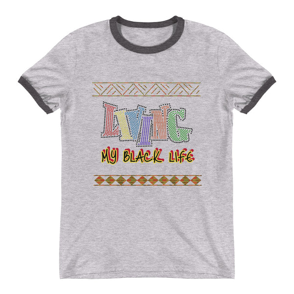 Living My Black Life Ringer T-Shirt
