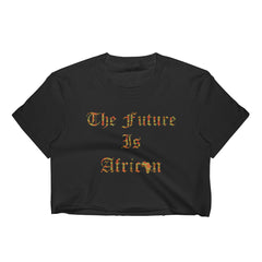 The Future is African Women's Crop Top