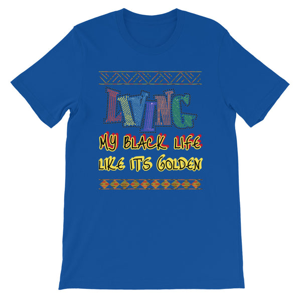 Living My Black Life Like It's Golden Short-Sleeve Unisex T-Shirt