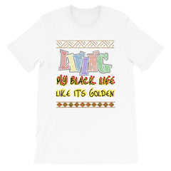 Living My Black Life Like It's Golden Short-Sleeve Unisex T-Shirt