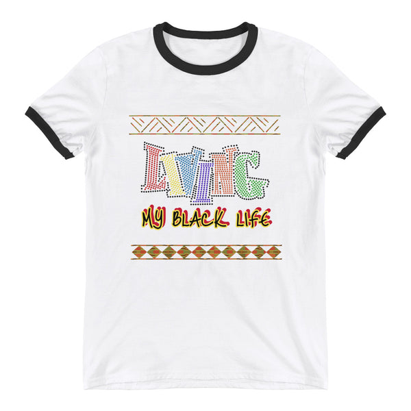 Living My Black Life Ringer T-Shirt