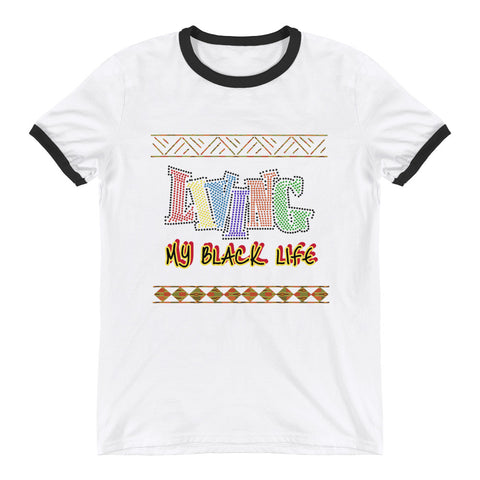 Living My Black Life Ringer T-Shirt