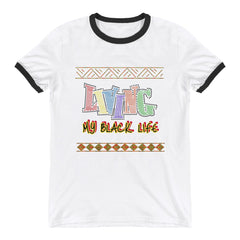 Living My Black Life Ringer T-Shirt