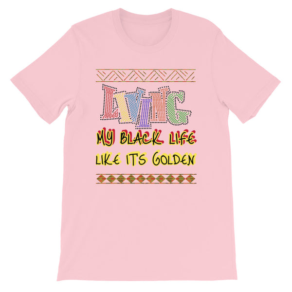 Living My Black Life Like It's Golden Short-Sleeve Unisex T-Shirt